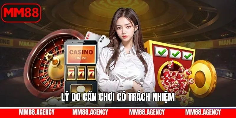 Một số lý do thành viên nên chơi có trách nhiệm